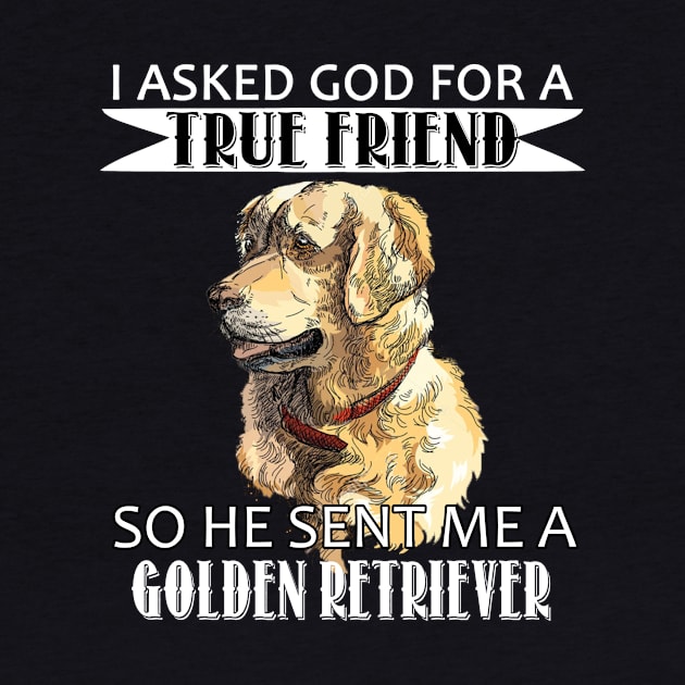 Golden Retriever T-shirt - Golden Retriever True Friend by mazurprop